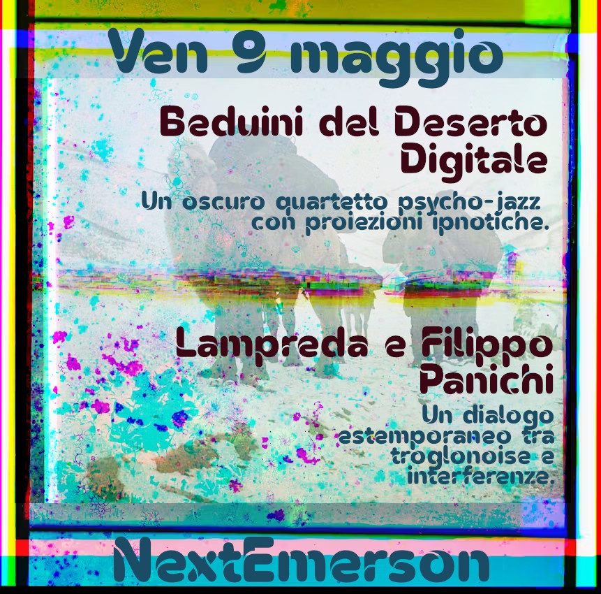 Beduini del Deserto Digitale + Lampreda e Filippo Panichi