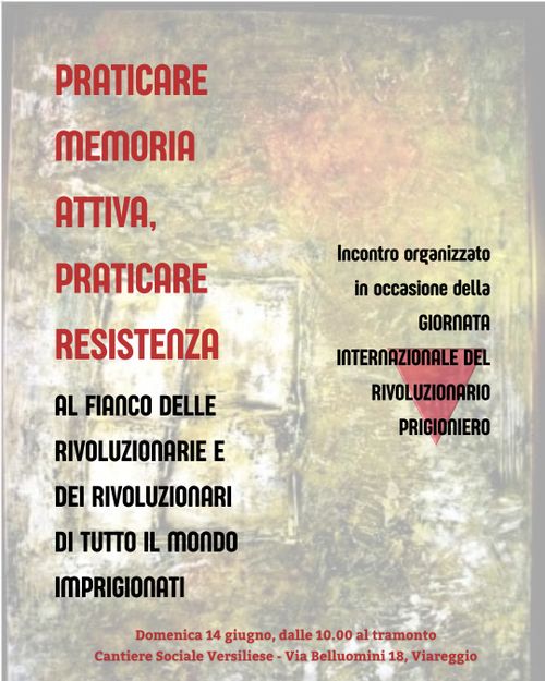 PRATICARE MEMORIA ATTIVA, PRATICARE RESISTENZA - Al fianco delle rivoluzionarie e dei rivoluzionari di tutto il mondo imprigionati