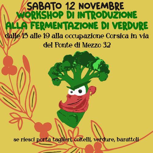 INTRODUZIONE ALLA FERMENTAZIONE DI VERDUREsabato 12 novembre dalle 15 alle 19 WORKSHOP DI INTRODUZIONE ALLA FERMENTAZIONE DI VERDURE se riesci porta barattoli (non quelli bornioli ma quelli classici con il tappo a vite) , verdure, coltelli, taglieri