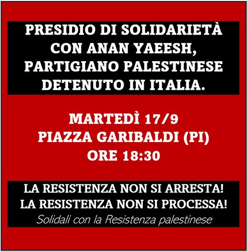 PRESIDIO DI SOLIDARIETÀ  CON ANAN YAEESH, PARTIGIANO PALESTINESE DETENUTO IN ITALIA