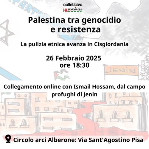 PALESTINA TRA GENOCIDIO E RESISTENZA. La pulizia etnica avanza in Cisgiordania