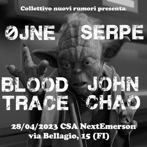 ØJNE + BLOOD TRACE (GR) + SERPE + JOHN CHAO