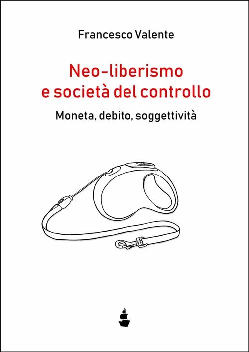 Presentazione del Libro "Neo-liberismo e società del controllo" di F. Valente